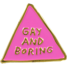 Gay and Boring