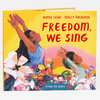 A hardcover book titled "FREEDOM, WE SING" by Amyra León and Molly Mendoza with an illustration of two people raising their arms amid flowers.