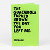 A bright green zine with bold black cover text reading “THE GUACAMOLE TURNED BROWN THE DAY YOU LEFT ME.” and “ASHKAHN” near the bottom.