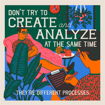Don't Try to Create and Analyze at the Same Time