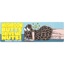 Mushroom Butts Drive Me Nuts