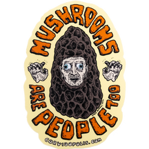Mushrooms Are People Too Creep