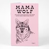 A pink zine cover with the title "MAMA WOLF," the subtitle "ART & TRUTH FROM MOTHERS LIVING INSIDE COFFEE CREEK CORRECTIONAL FACILITY," a black line drawing of a wolf, and "Issue 1" at the bottom.