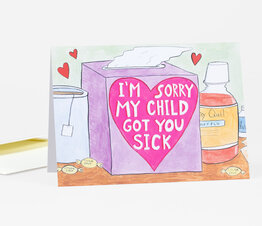 I'm Sorry My Child Got You Sick