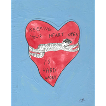 Keeping Your Heart Open Is Hard Work