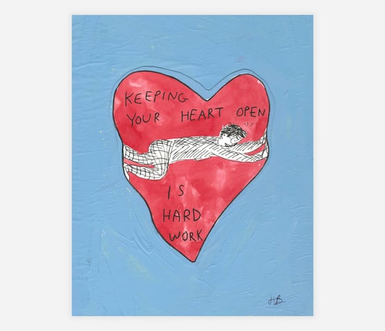 Keeping Your Heart Open Is Hard Work