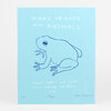A blue screenprint poster with a simple line drawing of a frog and the text "MAKE FRIENDS WITH ANIMALS" and "THEY DON'T LIE. THEY WILL NEVER BETRAY YOU.", with "2023", "146/316", and "Hiller Goodspeed" written along the bottom.
