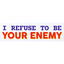 Product Image for jack-sjogren-i-refuse-to-be-your-enemy-sticker