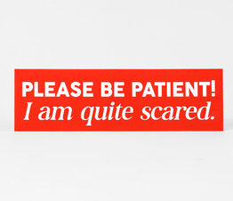 Please Be Patient! 