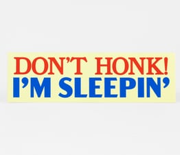 Don't Honk I'm Sleepin'