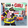A hardcover children’s book titled "SEND A GIRL!" with cover art of a girl firefighter carrying another person, a fire truck, and the subtitle "The True Story of How Women Joined the FDNY," credited to Jessica M. Rinker and illustrated by Meg Hunt.