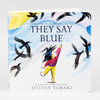 A board book titled "THEY SAY BLUE" by Jillian Tamaki, with a child reaching upward among black birds and the visible award text "The 2018 Boston Globe-Horn Book Picture Book Award winner" and "Caldecott Honor Winner."
