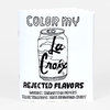 A small black-and-white zine with a cover illustration of a LaCroix-style can and the visible text "COLOR MY" at the top, "La Croix" across the can, "REJECTED FLAVORS," and "WORDS: SAMANTHA PETERS" and "ILLUSTRATIONS: KATE BINGAMAN-BURT" at the bottom.