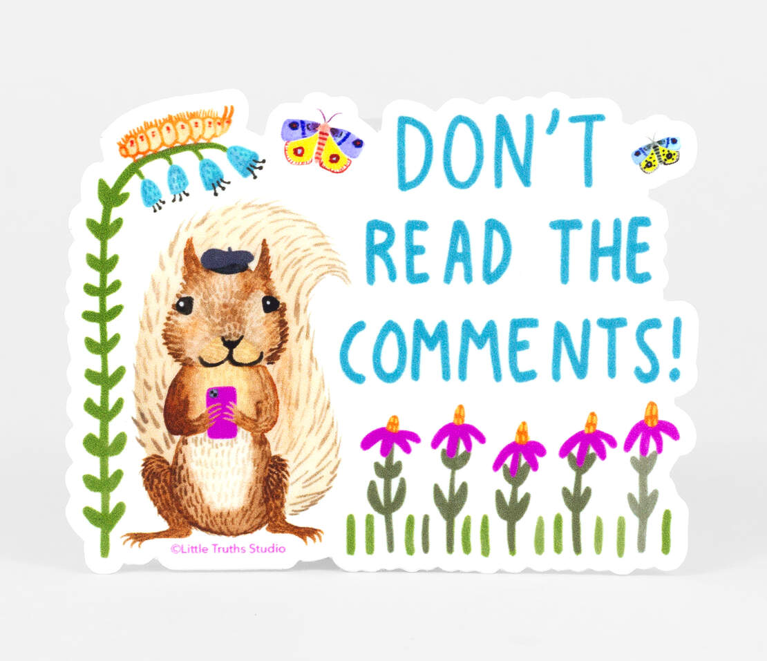 Little Truths Studio Don't Read The Comments at