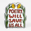 A die-cut enamel pin shaped like a floral frame with two yellow flowers and the words "POETRY WILL SAVE US ALL" in red-orange letters.