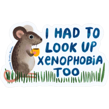 I Had To Look Up Xenophobia Too