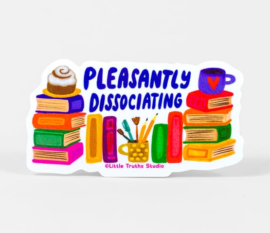 Pleasantly Dissociating