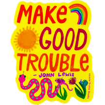 Make Good Trouble