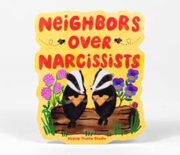 Neighbors Over Narcissists