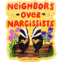 Neighbors Over Narcissists