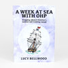 A small booklet or zine cover titled "A WEEK AT SEA WITH OHP" with the subtitle "Stepping aboard America’s newest sail training vessel," featuring an illustration of a sailing ship and the author name "LUCY BELLWOOD."