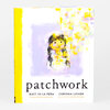 A hardcover book titled "patchwork" with a white cover, a yellow spine, and an illustrated girl with braids above the title, with the authors' names Matt de la Peña and Corinna Luyken printed below.