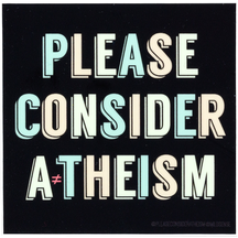 Please Consider Atheism