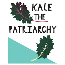 Kale The Patriarchy