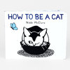 A board book titled "HOW TO BE A CAT" by Nikki McClure with a black-and-white cat illustration and a small blue butterfly on the cover.