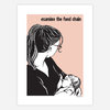 A printed art poster with the text "examine the food chain" above a black-and-white illustration of a woman in profile holding a baby.