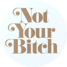 Not Your Bitch