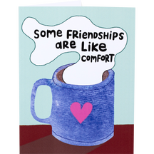 Some Friendships Are Like Comfort