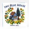A picture book cover titled "THE BLUE HOUSE" showing a blue house surrounded by sunflowers, a tall evergreen tree, and the author name "PHOEBE WAHL" at the bottom.