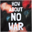 Product Image for pretty-cool-yeah-right-how-about-no-war-sticker
