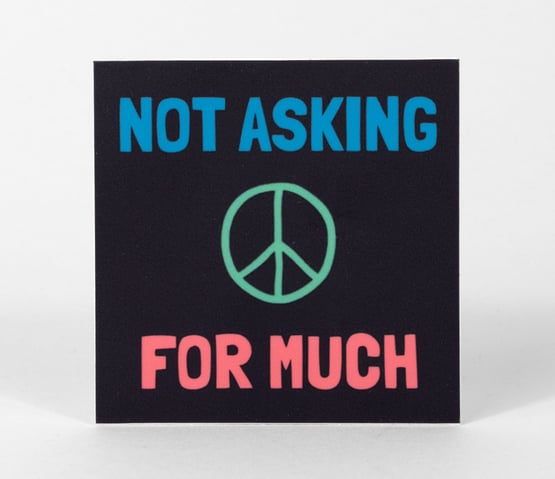 Not Asking For Much