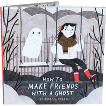 How to Make Friends with a Ghost