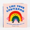 A pink board book titled "I LIKE YOUR CHUTZPAH" with a smiling rainbow character on the cover and the subtitle "AND OTHER YIDDISH WORDS YOU'LL LIKE."