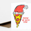 A folded greeting card shows a slice of pizza wearing a Santa hat with the text "PIECE BE WITH YOU" in red.