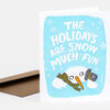 A folded holiday card with a blue snowman illustration, white snowflakes, and the text "THE HOLIDAYS ARE SNOW MUCH FUN" in large white letters.